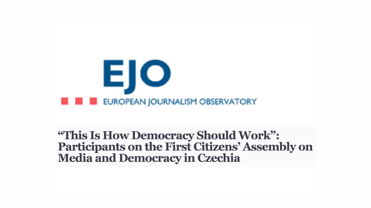 “This Is How Democracy Should Work”: Participants on the First Citizens’ Assembly on Media and Democracy in Czechia by Klára Odstrčilová